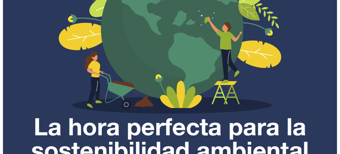 La hora perfecta para la sostenibilidad ambiental