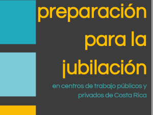 Manual de preparación para la jubilación en centros de trabajo públicos y privados de Costa Rica