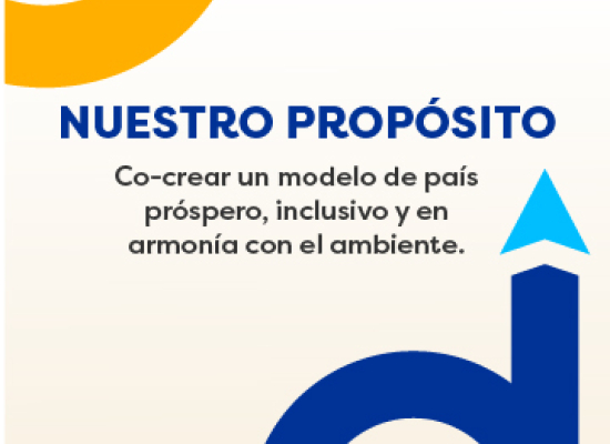 Nuestro propósito: Co-crear un modelo de país próspero, inclusivo y en armonía con el ambiente. 